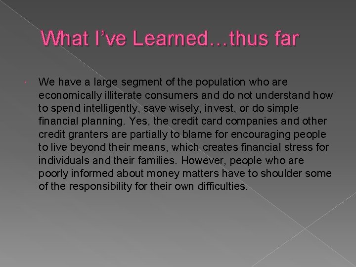 What I’ve Learned…thus far We have a large segment of the population who are