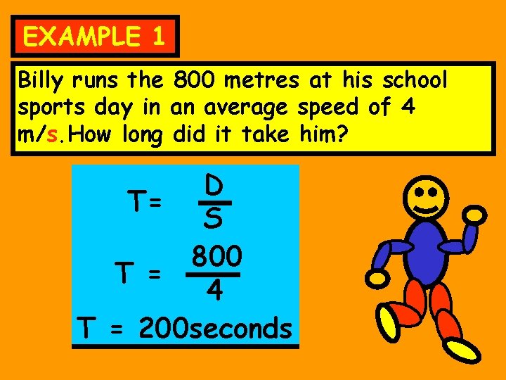 EXAMPLE 1 Billy runs the 800 metres at his school sports day in an