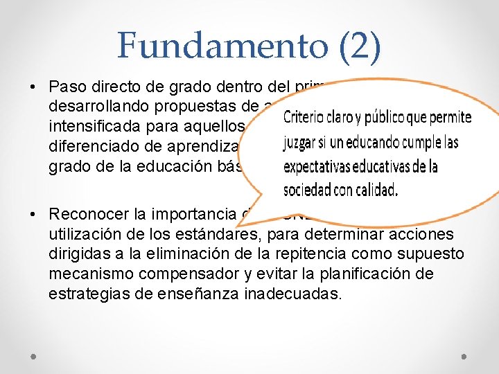 Fundamento (2) • Paso directo de grado dentro del primer ciclo, desarrollando propuestas de