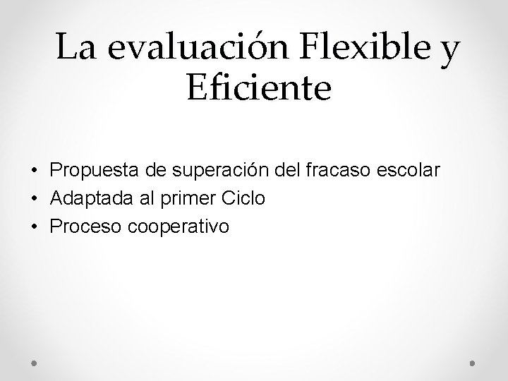 La evaluación Flexible y Eficiente • Propuesta de superación del fracaso escolar • Adaptada