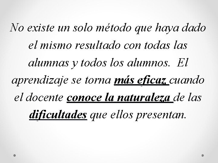 No existe un solo método que haya dado el mismo resultado con todas las