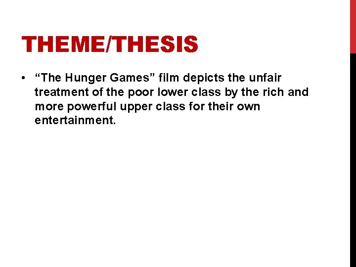 THEME/THESIS • “The Hunger Games” film depicts the unfair treatment of the poor lower