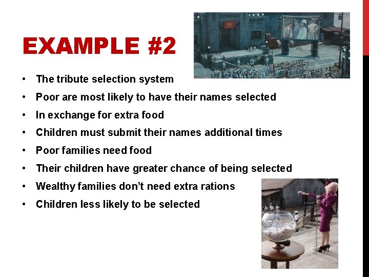 EXAMPLE #2 • The tribute selection system • Poor are most likely to have
