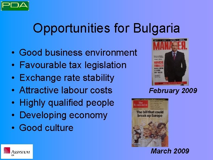 Opportunities for Bulgaria • • Good business environment Favourable tax legislation Exchange rate stability