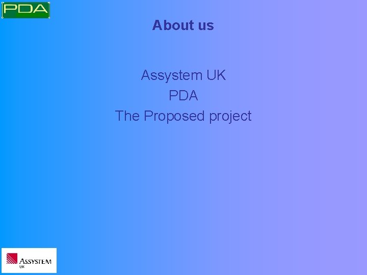 About us Assystem UK PDA The Proposed project 