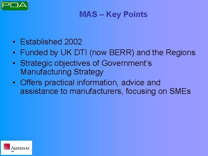 MAS – Key Points • Established 2002 • Funded by UK DTI (now BERR)