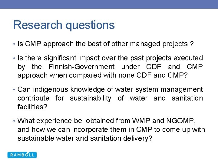 Research questions • Is CMP approach the best of other managed projects ? •