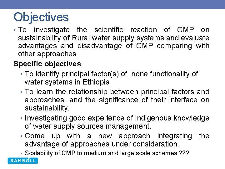 Objectives • To investigate the scientific reaction of CMP on sustainability of Rural water