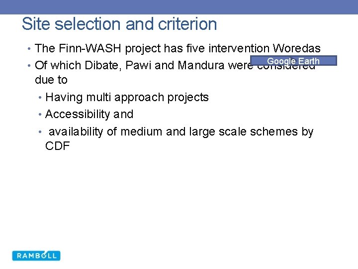 Site selection and criterion • The Finn-WASH project has five intervention Woredas Google Earth