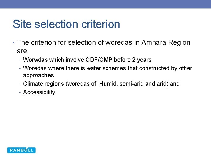 Site selection criterion • The criterion for selection of woredas in Amhara Region are