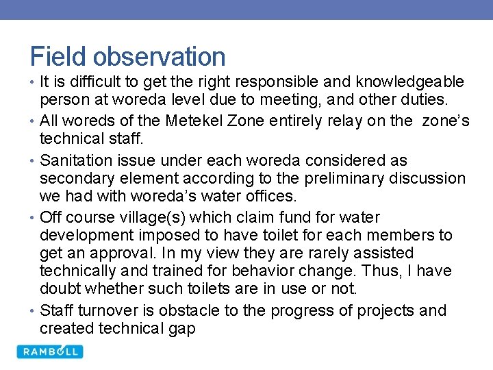 Field observation • It is difficult to get the right responsible and knowledgeable person