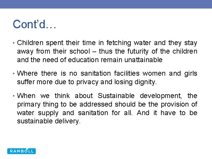 Cont’d… • Children spent their time in fetching water and they stay away from