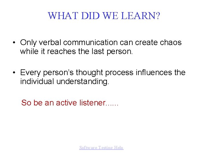 WHAT DID WE LEARN? • Only verbal communication can create chaos while it reaches