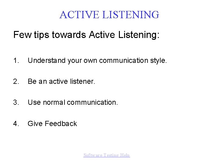 ACTIVE LISTENING Few tips towards Active Listening: 1. Understand your own communication style. 2.