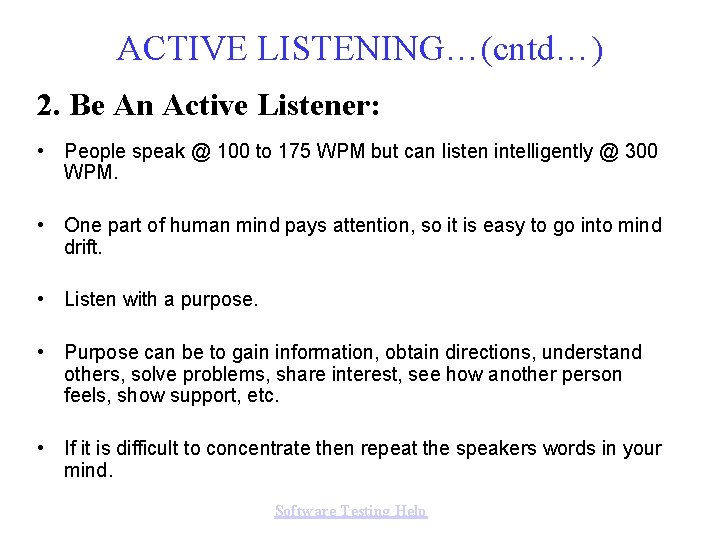 ACTIVE LISTENING…(cntd…) 2. Be An Active Listener: • People speak @ 100 to 175