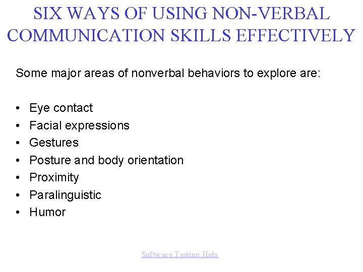 SIX WAYS OF USING NON-VERBAL COMMUNICATION SKILLS EFFECTIVELY Some major areas of nonverbal behaviors