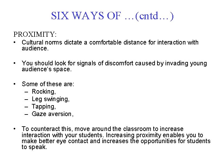 SIX WAYS OF …(cntd…) PROXIMITY: • Cultural norms dictate a comfortable distance for interaction