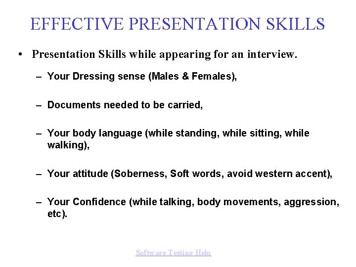 EFFECTIVE PRESENTATION SKILLS • Presentation Skills while appearing for an interview. – Your Dressing