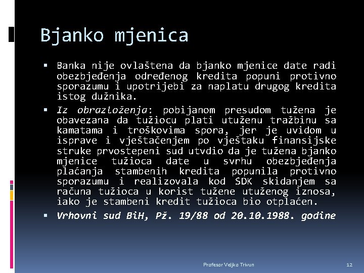 Bjanko mjenica Banka nije ovlaštena da bjanko mjenice date radi obezbjeđenja određenog kredita popuni