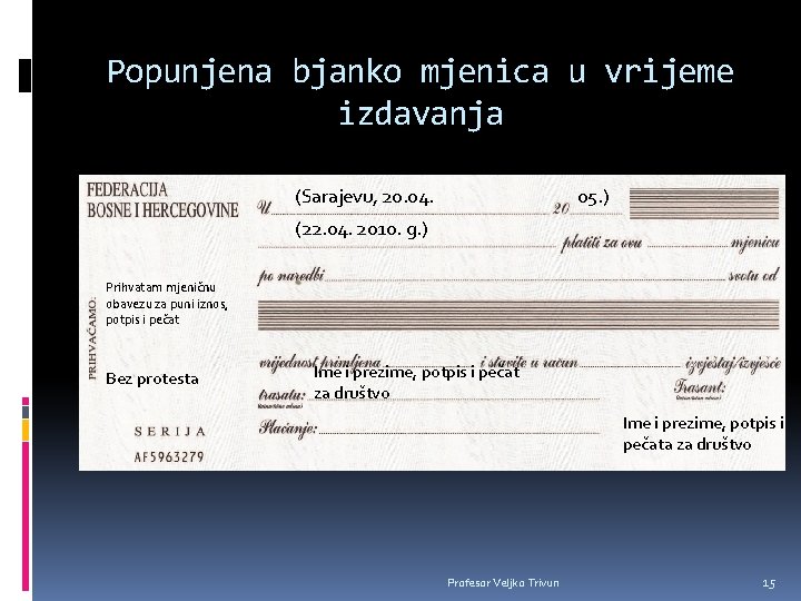 Popunjena bjanko mjenica u vrijeme izdavanja (Sarajevu, 20. 04. 05. ) (22. 04. 2010.