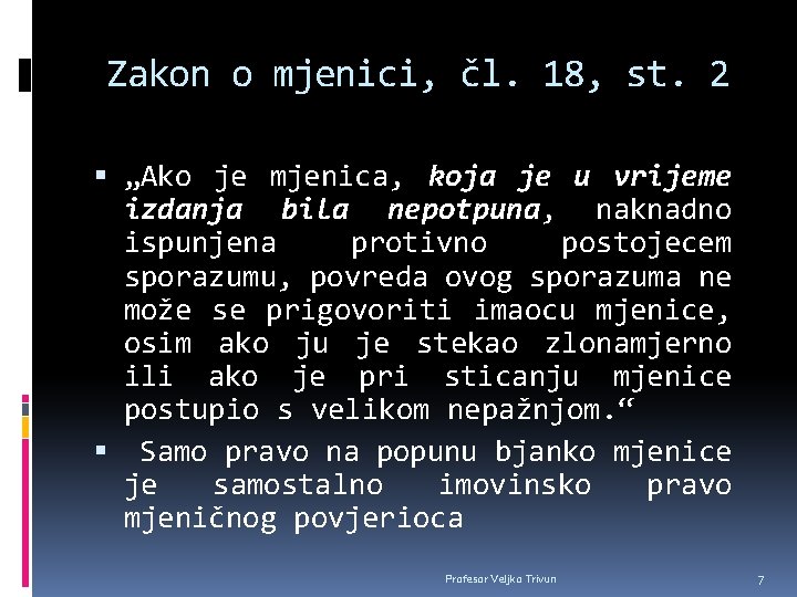 Zakon o mjenici, čl. 18, st. 2 „Ako je mjenica, koja je u vrijeme