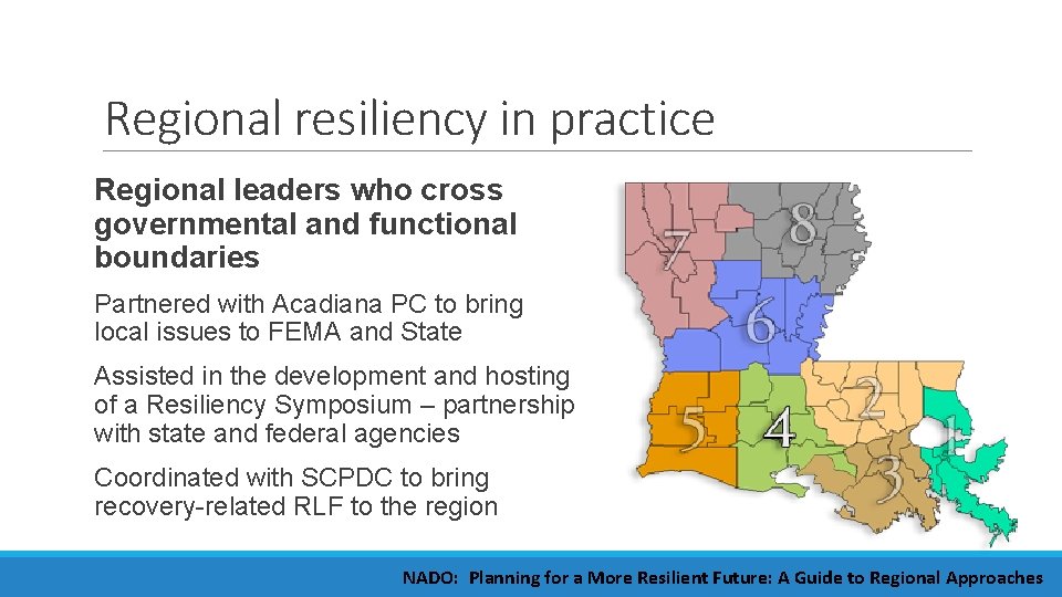 Regional resiliency in practice Regional leaders who cross governmental and functional boundaries Partnered with