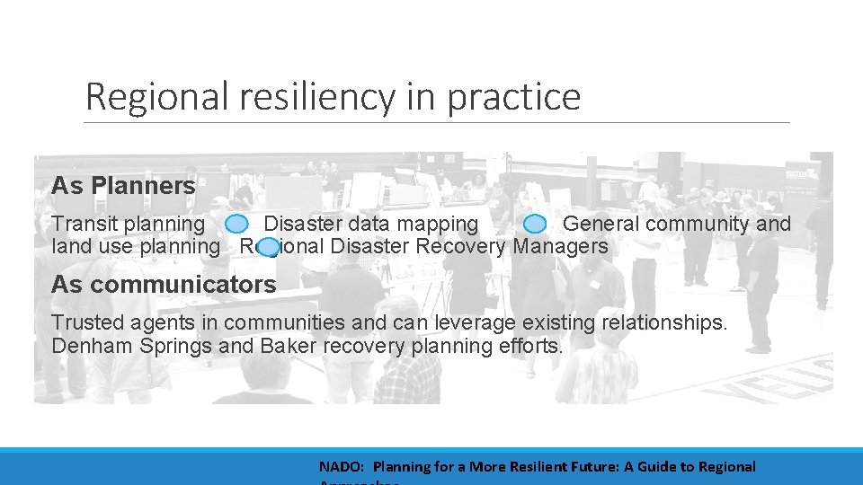 Regional resiliency in practice As Planners Transit planning Disaster data mapping General community and