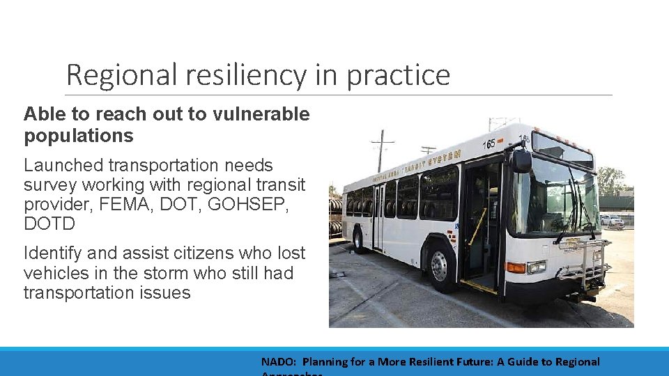 Regional resiliency in practice Able to reach out to vulnerable populations Launched transportation needs