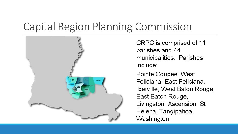 Capital Region Planning Commission CRPC is comprised of 11 parishes and 44 municipalities. Parishes