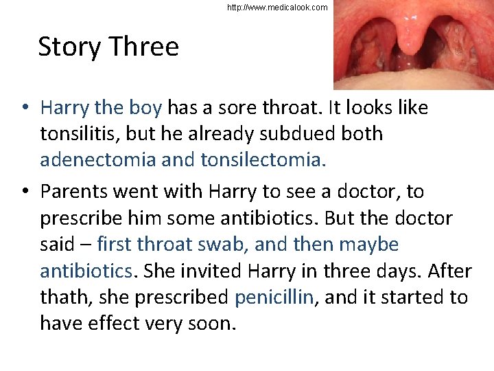 http: //www. medicalook. com Story Three • Harry the boy has a sore throat.