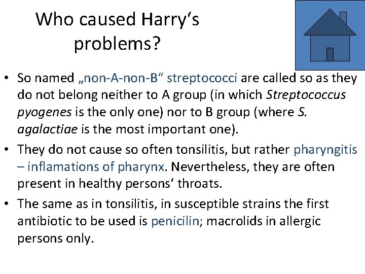 Who caused Harry‘s problems? • So named „non-A-non-B“ streptococci are called so as they