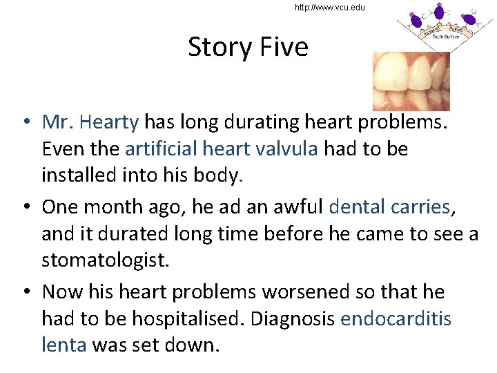 http: //www. vcu. edu Story Five • Mr. Hearty has long durating heart problems.