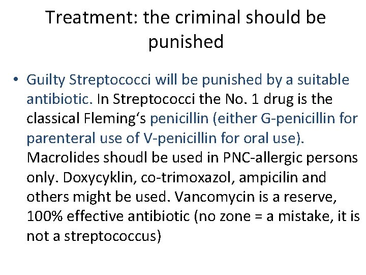 Treatment: the criminal should be punished • Guilty Streptococci will be punished by a