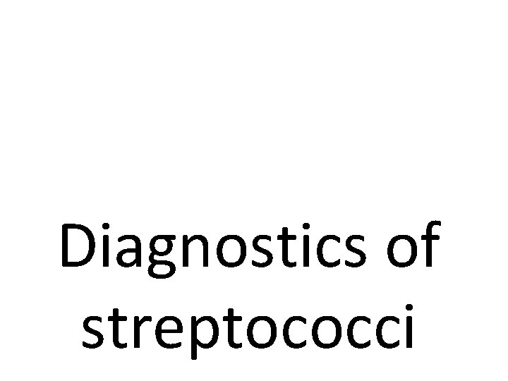 Diagnostics of streptococci 