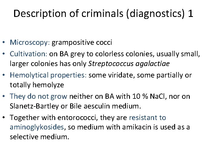 Description of criminals (diagnostics) 1 • Microscopy: grampositive cocci • Cultivation: on BA grey