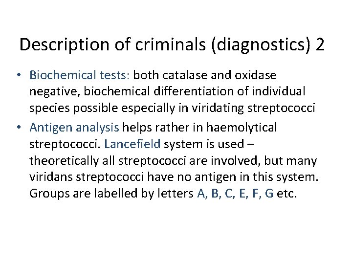 Description of criminals (diagnostics) 2 • Biochemical tests: both catalase and oxidase negative, biochemical