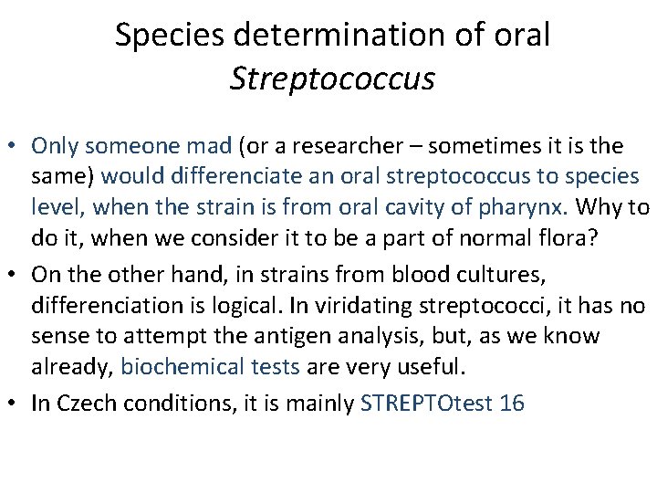 Species determination of oral Streptococcus • Only someone mad (or a researcher – sometimes