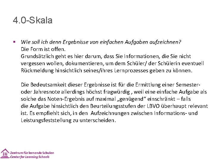 4. 0 -Skala § Wie soll ich denn Ergebnisse von einfachen Aufgaben aufzeichnen? Die