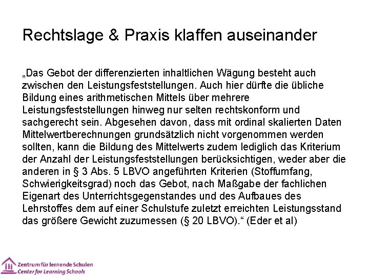 Rechtslage & Praxis klaffen auseinander „Das Gebot der differenzierten inhaltlichen Wägung besteht auch zwischen