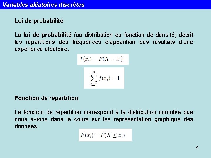 Variables aléatoires discrètes Loi de probabilité La loi de probabilité (ou distribution ou fonction