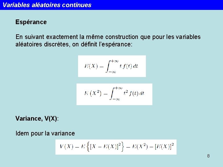 Variables aléatoires continues Espérance En suivant exactement la même construction que pour les variables