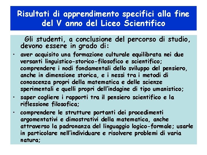 Risultati di apprendimento specifici alla fine del V anno del Liceo Scientifico Gli studenti,