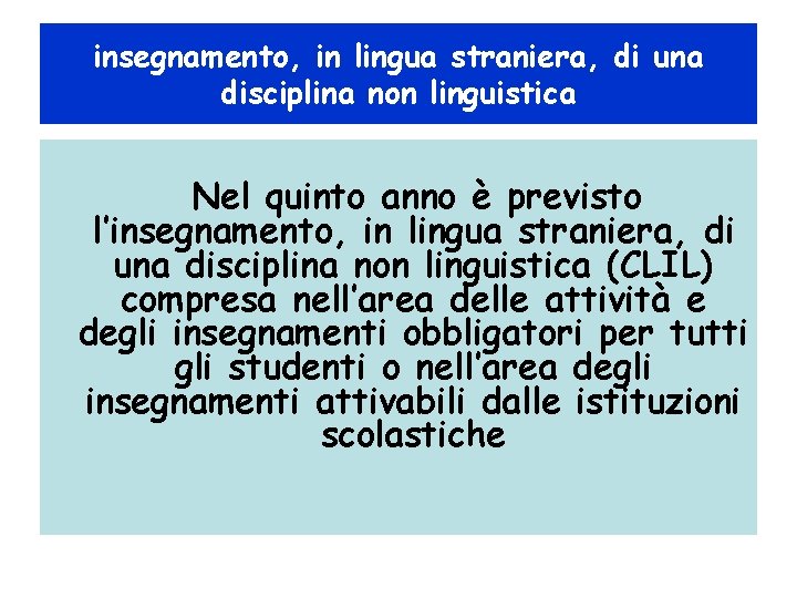 insegnamento, in lingua straniera, di una disciplina non linguistica Nel quinto anno è previsto