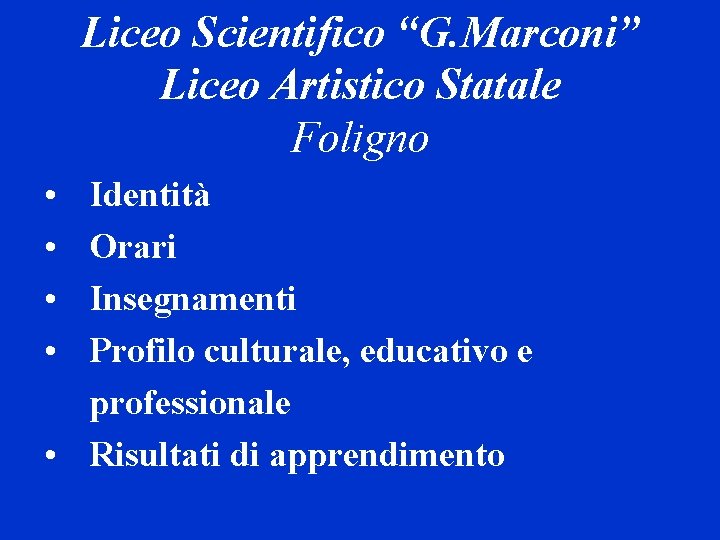 Liceo Scientifico “G. Marconi” Liceo Artistico Statale Foligno • • Identità Orari Insegnamenti Profilo