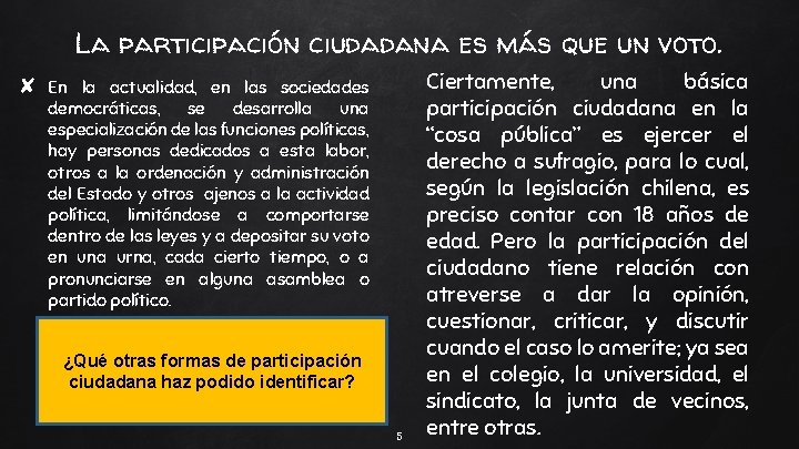 La participación ciudadana es más que un voto. ✘ En la actualidad, en las La participación ciudadana es más que un voto. ✘ En la actualidad, en las