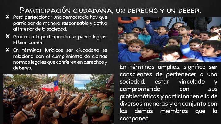 Participación ciudadana, un derecho y un deber. ✘ Para perfeccionar una democracia hay que Participación ciudadana, un derecho y un deber. ✘ Para perfeccionar una democracia hay que