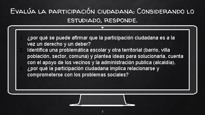 Evalúa la participación ciudadana: Considerando lo estudiado, responde. 1. ¿por qué se puede afirmar Evalúa la participación ciudadana: Considerando lo estudiado, responde. 1. ¿por qué se puede afirmar