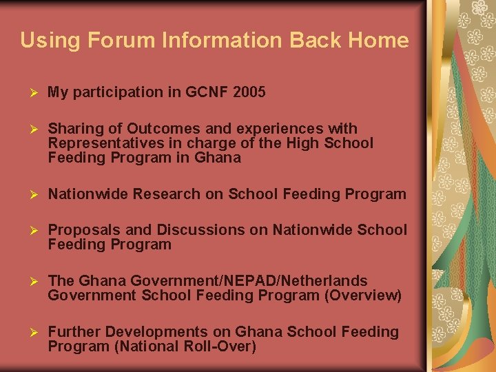 Using Forum Information Back Home Ø My participation in GCNF 2005 Ø Sharing of
