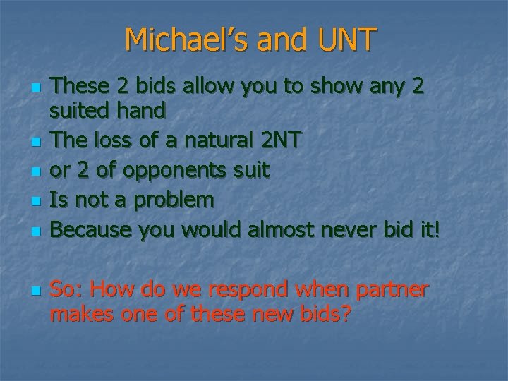 Michael’s and UNT n n n These 2 bids allow you to show any