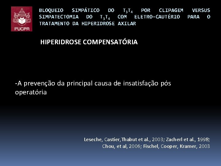 BLOQUEIO SIMPÁTICO DO T 3 T 4 POR CLIPAGEM VERSUS SIMPATECTOMIA DO T 3